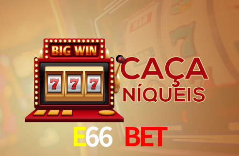 E66 Bet - E66.Com - Plataforma App Cassino